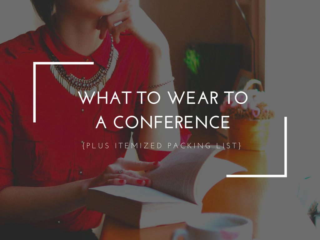 What to wear to a conference including itemized packing list.